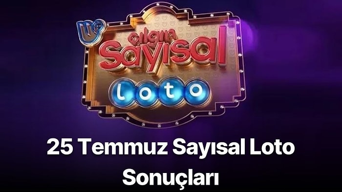 25 Temmuz Sayısal Loto Sonuçları Açıklandı: 25 Temmuz Sayısal Loto Sonuç Sorgulama Sayfası