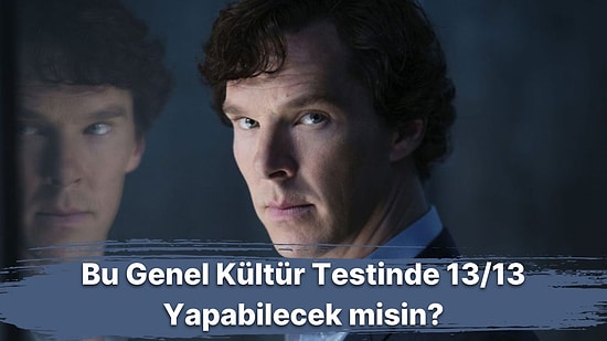 Bu Genel Kültür Testinde Sadece Boğaziçi Mezunları 13/13 Yapabilecek!