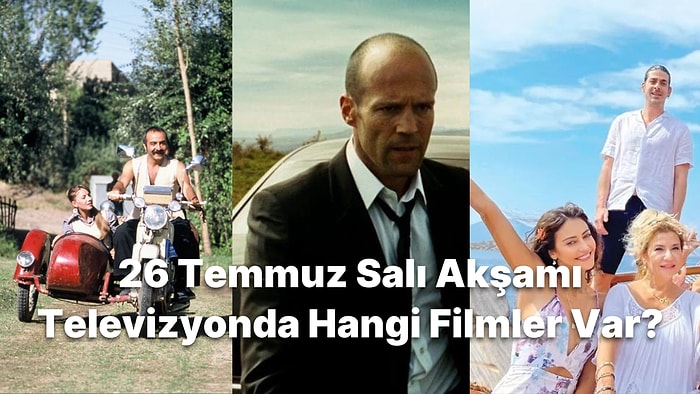 Bu Akşam ( 26 Temmuz Salı) Televizyonda Hangi Filmler Var?