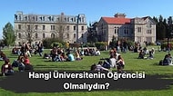 Sen Aslında Hangi Üniversitenin Öğrencisi Olmalısın?