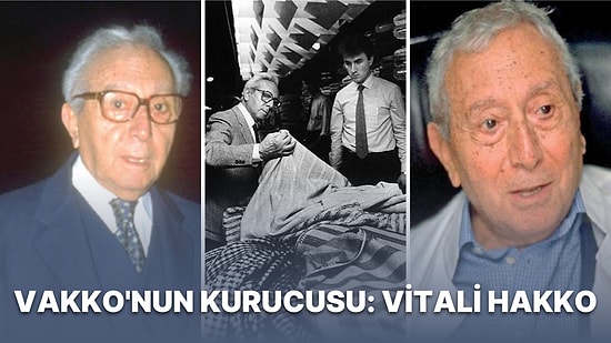 İşini Tutkuyla Yapmanın Kelime Anlamı Olan Vakko'nun Kurucusu ve İlklerin İnsanı Vitali Hakko'nun Hayatı