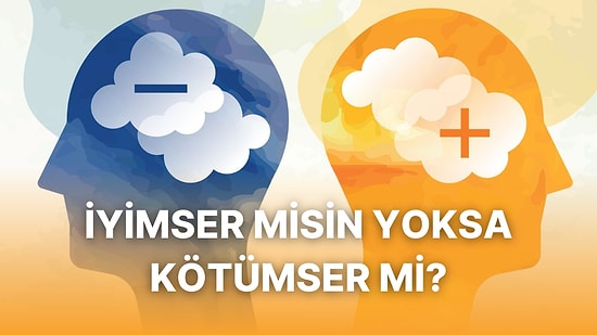 Bakış Açına Göre Sen İyimser misin Yoksa Kötümser mi?