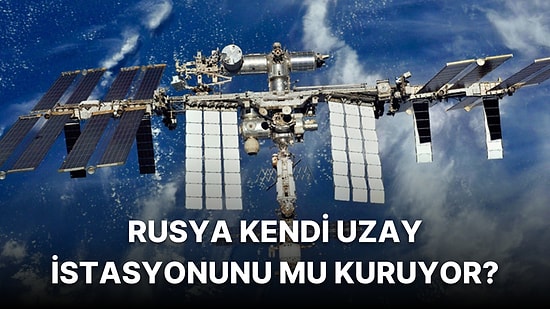 Rusya Uluslararası Uzay İstasyonu Projesinden Ayrılacağı Tarihi Açıkladı