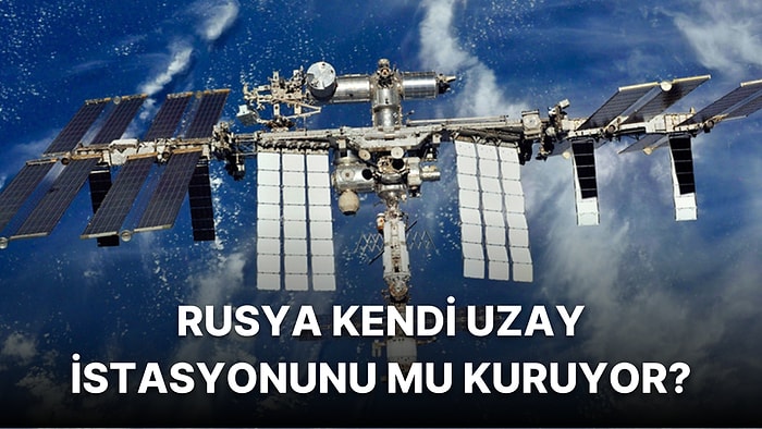 Rusya Uluslararası Uzay İstasyonu Projesinden Ayrılacağı Tarihi Açıkladı