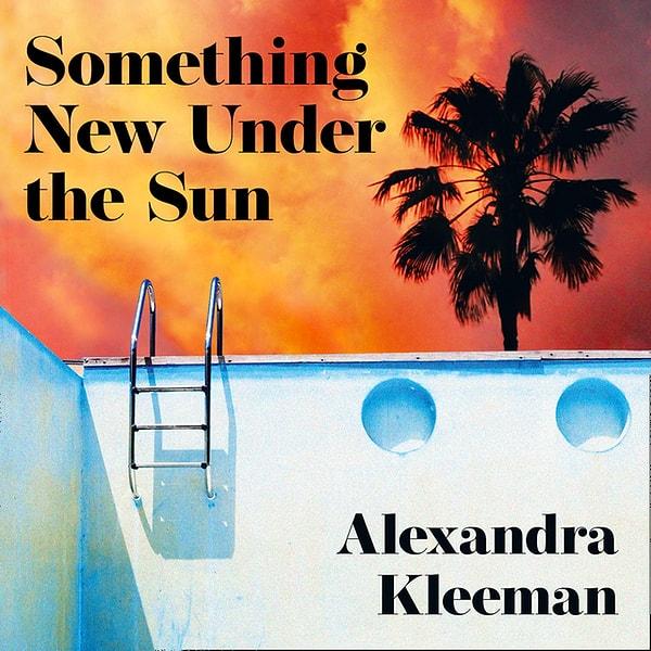 12. Something New Under the Sun- Alexandra Kleeman