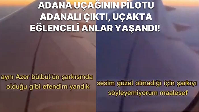 Memleketi Adana'ya Olan Uçuşunu Azer Bülbül'ün 'Çoğu Gitti Azı Kaldı' Şarkısıyla Kutlayan Muhteşem Pilot