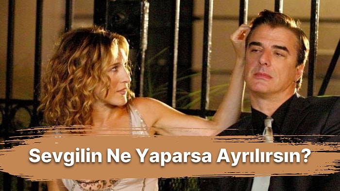 Sevgili Anketi! Sevgilin Bu Davranışlardan Hangisini Yaparsa Ayrılırsın?