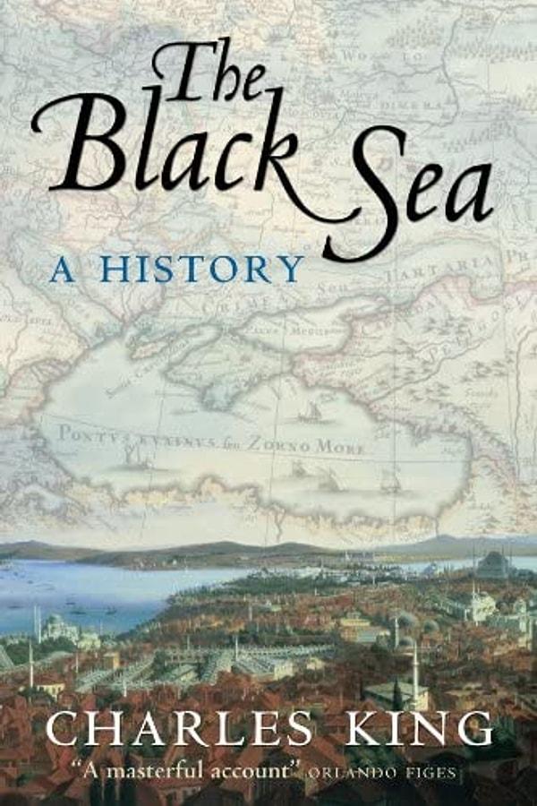 5. The Black Sea: A History- Charles King