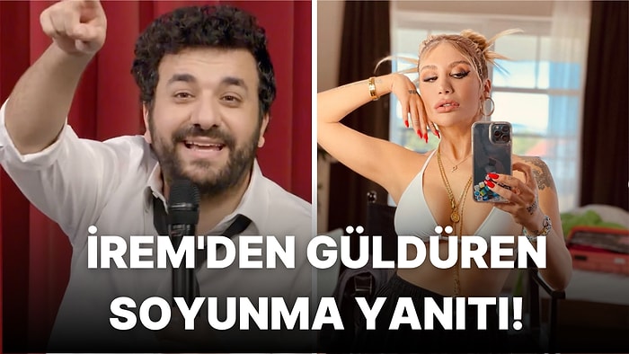 Hasan Can Kaya'nın Konuşanlar'daki "İrem'i Arayayım Belki Soyunur" Sözlerine İrem Derici'den Efsane Yanıt!