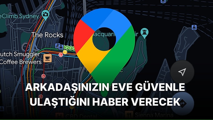 Google Maps Yeni Özellikleriyle Kullanıcı Deneyimini Arşa Çıkarıyor