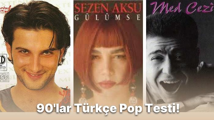 90'lar Türkçe Pop Sevdalıları Buraya! Yalnızca Gerçek Tutkunları 10/10 Yapabilecek!
