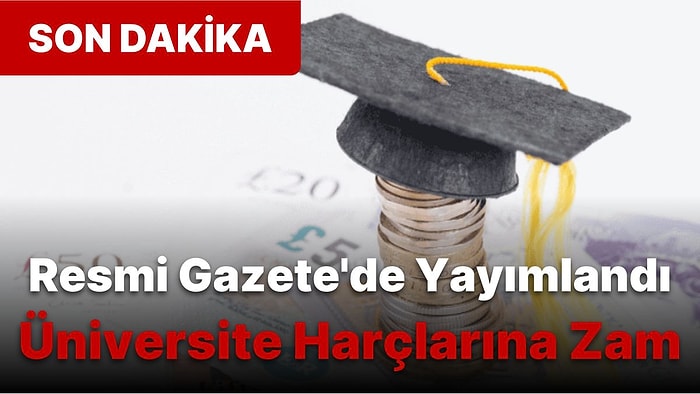 Öğrencilerin Dikkatine: Üniversite Harçlarına Zam Kararı Resmi Gazetede Açıklandı!