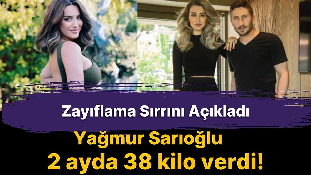 Güzelliğine Hayran Olduğumuz Yağmur Sarıoğlu Tam 38 Kilo Verdi!