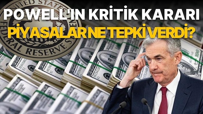 Fed, Dünyanın Beklediği Faiz Kararını Açıkladı: Dolarda İlk Tepki Ne Oldu?