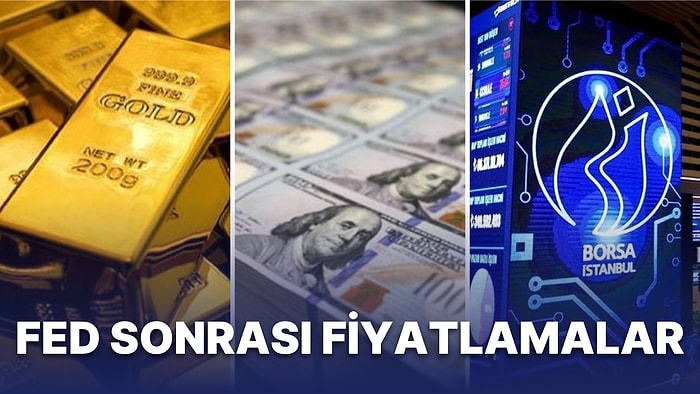 Fed Düğümü Çözüldü: Altın ve Petrol Hareketlenirken Dolarda Son Durum! Borsa İstanbul Wall Street'i İzler mi?