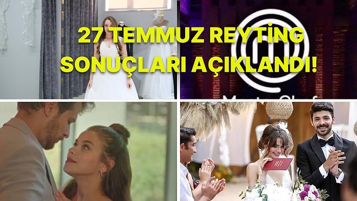 27 Temmuz Reyting Sonuçları Açıklandı! Hangi Yapım Birinci Oldu? Gizli Saklı, Seversin, MasterChef, Kara Tahta