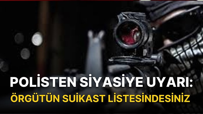 Polisten Siyasiye Uyarı: Örgütün Suikast Listesindesiniz