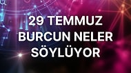 Günlük Burç Yorumuna Göre 29 Temmuz Cuma Günün Nasıl Geçecek?