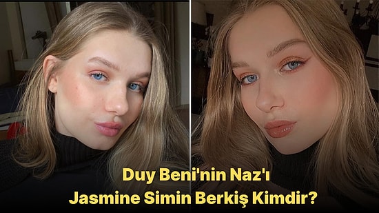 Star TV'nin Yeni Dizisi Duy Beni'nin Naz'ı Jasmine Simin Berkiş'i Yakından Tanıyalım!