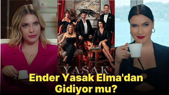 Yasak Elma'nın Yıldız'ı Eda Ece Açıkladı: Şevval Sam Diziden Gidecek mi?