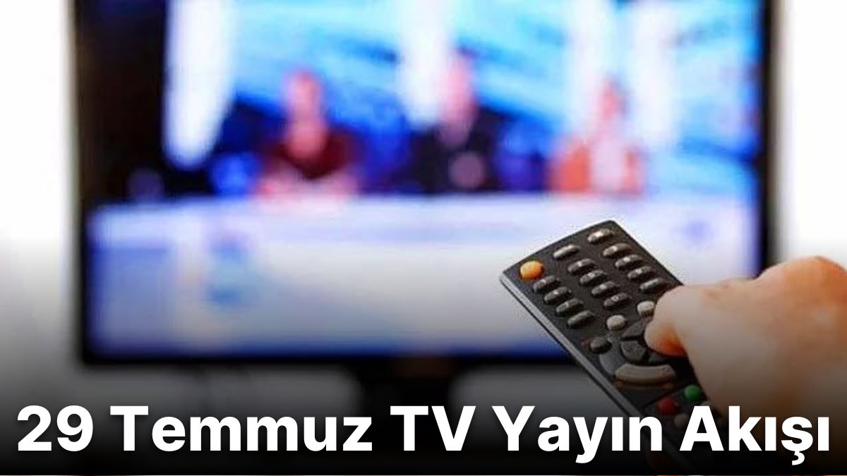 29 Temmuz Cuma TV Yayın Akışı: Bu Akşam Televizyonda Neler Var? FOX ...