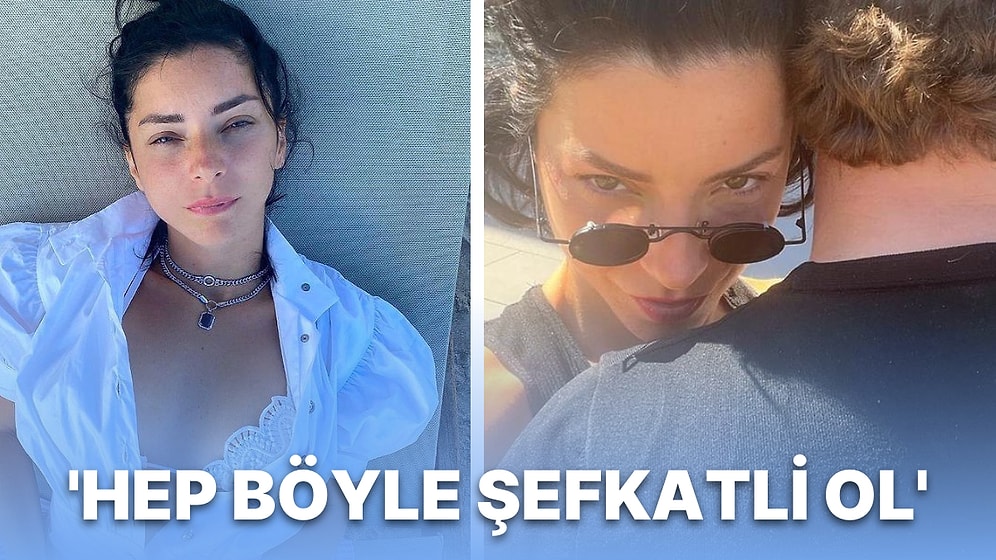 Ünlü Oyuncu Merve Boluğur Yeni Sevgilisi ile Paylaştığı Aşk Pozlarına Not Düştü: 'Kıymetimi Bil'