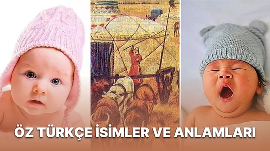 Orta Asya'dan Günümüze Kadar Gelen ve Günümüzde de Hala Daha Kullanılan Öz Türkçe İsimler ve Anlamları