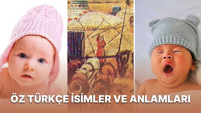 Orta Asya'dan Günümüze Kadar Gelen ve Günümüzde de Hala Daha Kullanılan Öz Türkçe İsimler ve Anlamları