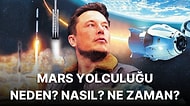 Elon Musk Mars Şehrini Neden? Ne Zaman? ve Nasıl İnşa Etmek İstiyor?