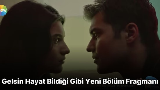 Gelsin Hayat Bildiği Gibi 3. Bölüm Fragmanı Yayınlandı! İşte Gelsin Hayat Bildiği Gibi Fragman