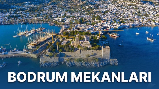 Yaz Tatilinin Gözdesi Bodrum'da Elinizi Cebinize Atarken Çekinmeyeceğiniz 10 Mekan