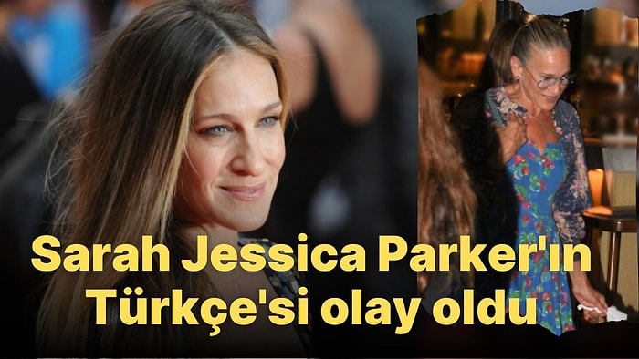 Sex and the City'nin Carrie'si Sarah Jessica Parker'dan Türkçe Sohbet!