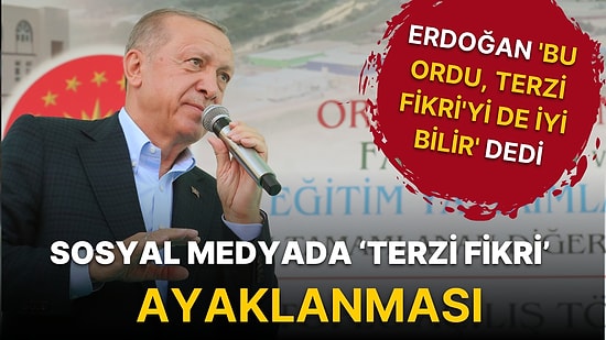 Erdoğan 'Bu Ordu, Terzi Fikri'yi de İyi Bilir' Dedi, Sosyal Medya Ayaklandı