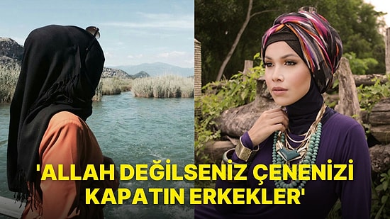 Tesettür Konusunda Erkeklerin Çenelerini Kapatmasını Söyleyen Kadın Kullanıcı Tartışma Yarattı!