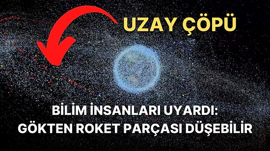 Uzay Çöplerinin Kafamıza Düşerek Bizi Öldürme Riski Yüzde 10 Olarak Açıklandı