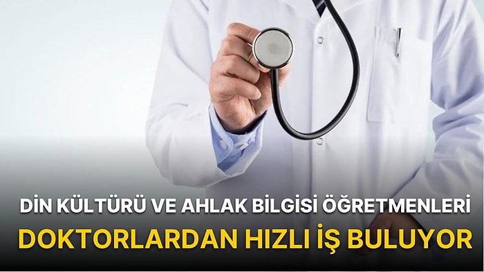 Din Kültürü Ve Ahlak Bilgisi Öğretmenleri Doktorlardan Hızlı İş Buluyor