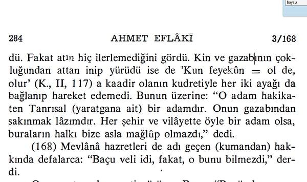 Mevlana'nın torunu Ulu Arif Çelebi'nin hizmetine giren Ahmed Eflaki ise 14. yy.da yazmış olduğu "Ariflerin Menkıbeleri"nde Mevlana'nın doğrudan Moğollar'dan yana olduğunu açıkça belirtiyor.