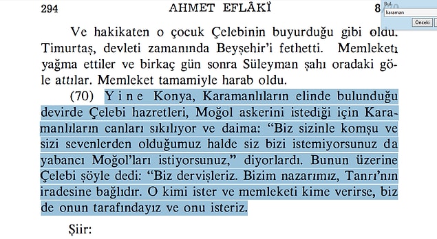 Mevlana'nın torunu Ulu Arif Çelebi'nin hizmetine giren Ahmed Eflaki ise 14. yy.da yazmış olduğu "Ariflerin Menkıbeleri"nde Mevlana'nın doğrudan Moğollar'dan yana olduğunu açıkça belirtiyor.