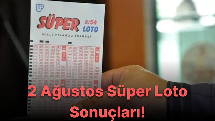 Süper Loto Sonuçları Açıklandı! İşte 2 Ağustos Salı Süper Loto Sonuçları ve Kazandıran Numaralar