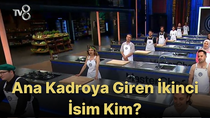 MasterChef Türkiye 2022'de Ana Kadroya Giren İkinci İsim Belli Oldu!