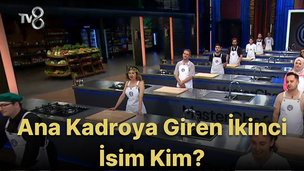 MasterChef Türkiye 2022'de Ana Kadroya Giren İkinci İsim Belli Oldu!
