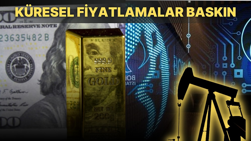 İçeride Enflasyon Piyasada Karşılık Bulmazken Dünyada Gerilim Sürüyor: Borsa, Altın, Dolar Nasıl Seyretti?