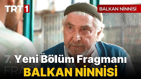 Balkan Ninnisi 7. Bölüm Fragmanı Yayınlandı! Balkan Ninnisi Yeni Bölüm Fragmanı