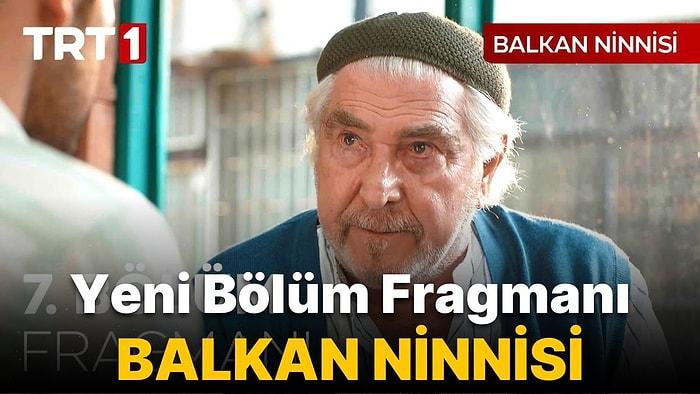 Balkan Ninnisi 7. Bölüm Fragmanı Yayınlandı! Balkan Ninnisi Yeni Bölüm Fragmanı