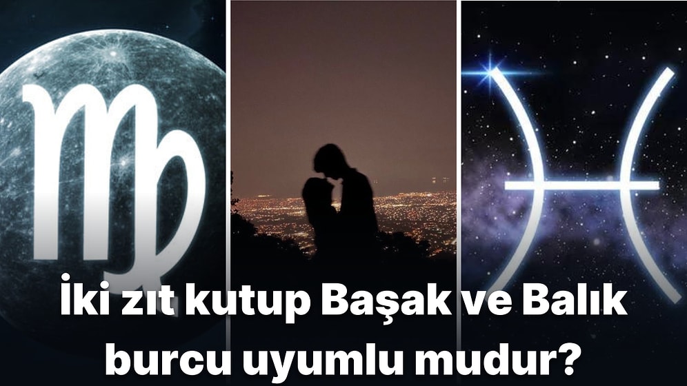 Başak Burcu Partneri Balık Burcu’nun Romantizmine Karşılık Verebilir mi? Başak ve Balık Burcu Uyumlu mudur?