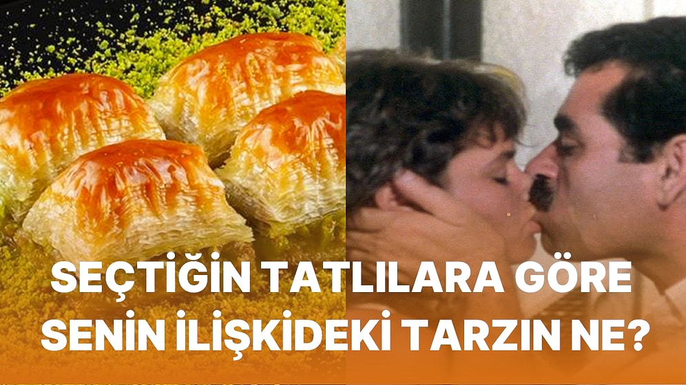 Seçtiğin Favori Tatlılara Göre Senin İlişkideki Tarzın Ne?