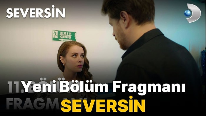 Seversin 11. Bölüm Fragmanı Yayınlandı! Seversin Yeni Bölüm Fragmanı