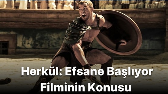 Herkül: Efsane Başlıyor Filminin Konusu Nedir? Herkül: Efsane Başlıyor Filminin Oyuncuları Kimlerdir?