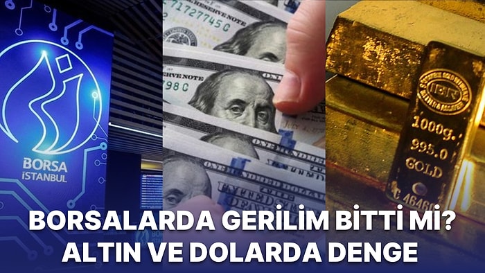 Borsalarda Yükseliş, Dolarda Kritik 18 Savunması ve Altında İştah Sürüyor: Petrol Neden Düştü?