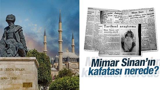 Kafatasçılık İddialarını Alevlendiren Olay: Mimar Sinan'ın İncelenmek Üzere Çıkarılan Kafatası Kaybolmuş